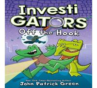 John Patrick Green InvestiGators: Off-the Hook Hardback Book John Patrick Green Multicolor