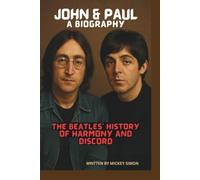 JOHN & PAUL: A BIOGRAPHY: The Beatles’ History of Harmony and DISCORD