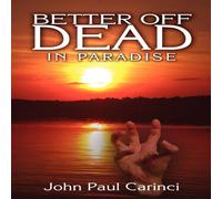 John Paul Carinci Better Off-Dead: In Paradise Paperback Book John Paul Carinci Multicolor