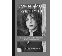 JOHN PAUL GETTY III: The American Tycoon’s Grandson Who Lived in the Shadow of Wealth and Tragedy