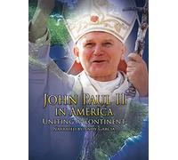 John Paul II in America - Uniting a Continent