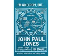 John Paul Jones: Seven Things You Should Know (I'M NO EXPERT, BUT:)