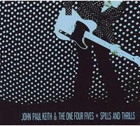John Paul Keith & The One Four Fives - Spills and Thrills