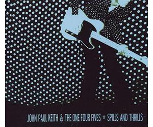 John Paul Keith & The One Four - Spills and Thrills [CD]