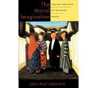 John Paul Lederach The Moral Imagination (Hardback)