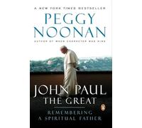 John Paul the Great: Remembering a Spiritual Father