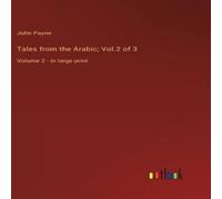 John Payne Tales from the Arabic; Vol.2 of 3:Volume 2 - in large print John Payne Multicolor