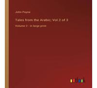 John Payne Tales from the Arabic; Vol.2 of 3:Volume 2 - in large print John Payne Multicolor