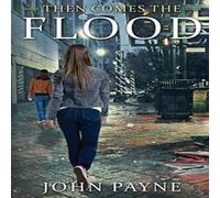 John Payne THEN COMES THE FLOOD Paperback Book John Payne Multicolor