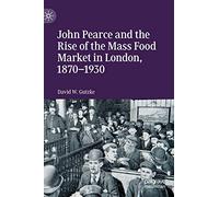 John Pearce and the Rise of the Mass Food Market in London, 1870-1930