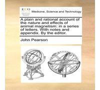 John Pearson A plain & rational account of the nature & effects of animal John Pearson Multicolor