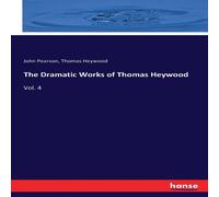John Pearson The Dramatic Works of Thomas Heywood:Vol. 4 Paperback Book John Pearson Multicolor