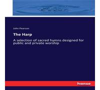 John Pearson The Harp :A selection of sacred hymns designed for public and John Pearson Multicolor