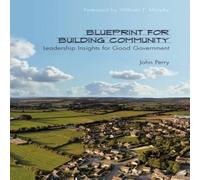 John Perry Blueprint for Building Community: Leadership Insights for Good John Perry Multicolor