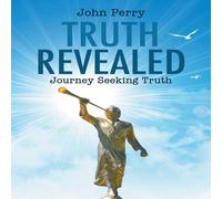 John Perry Truth Revealed: Journey Seeking Truth Paperback Book John Perry Multicolor