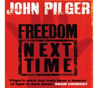 John Pilger Freedom Next Time Paperback Book John Pilger Multicolor