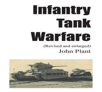 John Plant Infantry Tank Warfare (revised & enlarged) Paperback Book John Plant Multicolor