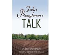 John Ploughman's Talk: Fully Updated for Today's Reader