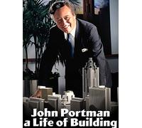 John Portman, a Life of Building