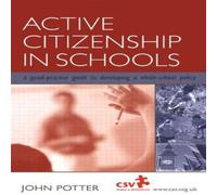John Potter Active Citizenship in Schools: A Good Practice Guide to Developing John Potter Multicolor