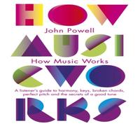 John Powell How Music Works Paperback Book John Powell Multicolor