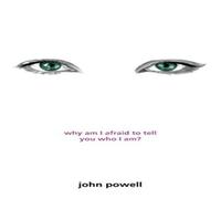 John Powell Why Am I Afraid to Tell You Who I Am? Paperback Book John Powell Multicolor