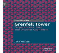 John Preston Grenfell Tower : Preparedness, Race & Disaster Capitalism John Preston Multicolor