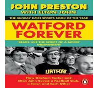John Preston Watford Forever : How Graham Taylor & Elton John Saved a John Preston Multicolor