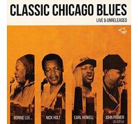 JOHN PRIMER/NICK HOLT/BONNIE LEE - CLASSIC CHICAGO BLUES: LIVE AND UNRELEASED NE