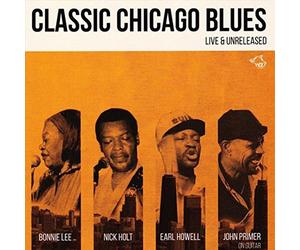 JOHN PRIMER/NICK HOLT/BONNIE LEE - CLASSIC CHICAGO BLUES: LIVE AND UNRELEASED NE