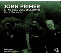 John Primer & The Real Deal Bluesband - That Will Never Do