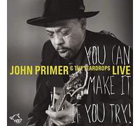 John Primer & The Teardrops - You Can Make It If You Try - Live