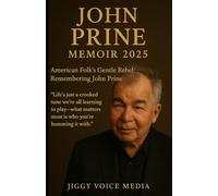 JOHN PRINE Memoir 2025: American Folk’s Gentle Rebel: Remembering John Prine