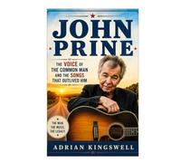 John Prine: The Voice Of The Common Man And The Songs That Outlived Him
