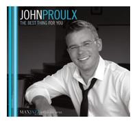 JOHN PROULX: THE BEST THING FOR YOU - CD BRAND NEW