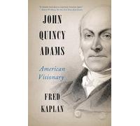 John Quincy Adams: American Visionary