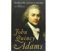John Quincy Adams by Harlow Giles Unger (2012-09-04)