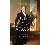 John Quincy Adams: Militant Spirit