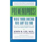 What Your Dr...Premenopause: Balance Your Hormones and Your Life from Thirty to Fifty (What Your Doctor May Not Tell You About...(Paperback))