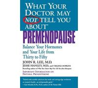 What Your Dr...Premenopause: Balance Your Hormones and Your Life from Thirty to Fifty (What Your Doctor May Not Tell You About...(Paperback))