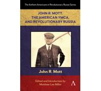 John R. Mott, the American YMCA, and Revolutionary Russia