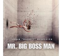 JOHN ‘RABBIT’ BUNDRICK - MR.BIG BOSS MAN