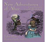 John Rae New Adventures of Alice: A Sequel to Lewis Carroll's Wonderland John Rae Multicolor