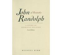 John Randolph of Roanoke, 4th Edition: A Study in American Politics