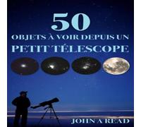 John Read 50 Objets a voir depuis un petit telescope Hardcover Book John Read Multicolor