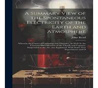 John Read A Summary View of the Spontaneous Electricity of the Earth and in White John Read White