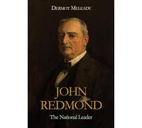John Redmond: The National Leader