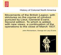 John Richardson Movements of the British Legion; with strictures on the course of John Richardson Multicolor