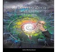 John Richardson Return to Zero & Other Stories Paperback Book John Richardson Multicolor