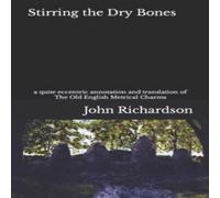 John Richardson Stirring the Dry Bones: a quite eccentric annotation and John Richardson Multicolor